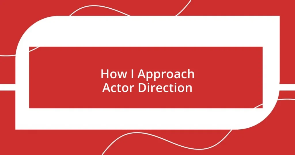 How I Approach Actor Direction