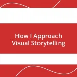 How I Approach Visual Storytelling