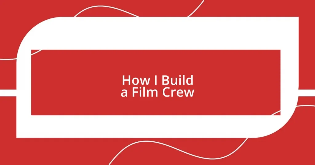 How I Build a Film Crew