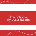 How I Choose My Oscar Ballots