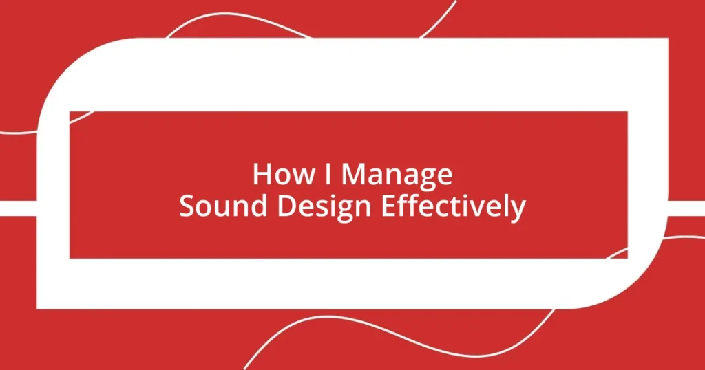 How I Manage Sound Design Effectively