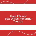 How I Track Box Office Revenue Trends