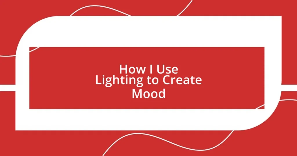 How I Use Lighting to Create Mood