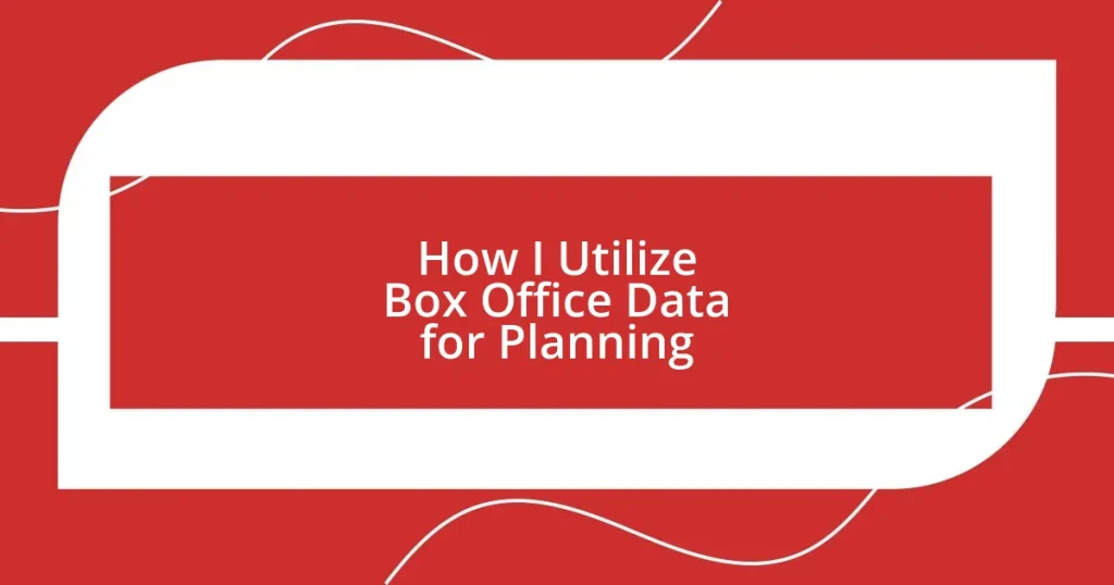 How I Utilize Box Office Data for Planning