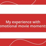 My experience with emotional movie moments