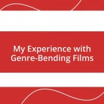 My Experience with Genre-Bending Films