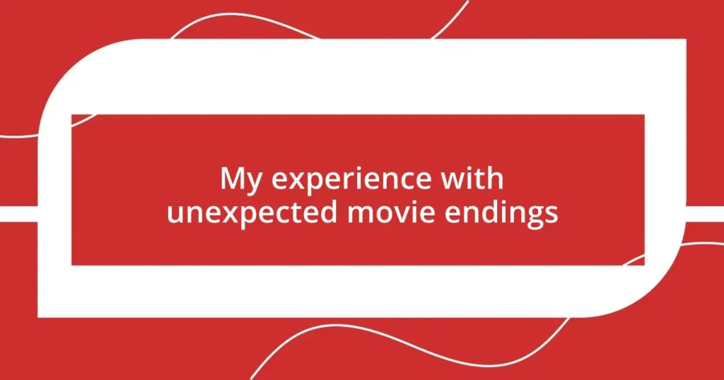 My experience with unexpected movie endings