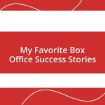 My Favorite Box Office Success Stories