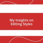 My Insights on Editing Styles