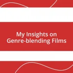 My Insights on Genre-blending Films