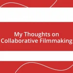 My Thoughts on Collaborative Filmmaking