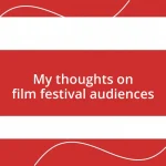 My thoughts on film festival audiences