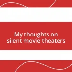 My thoughts on silent movie theaters