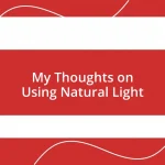 My Thoughts on Using Natural Light