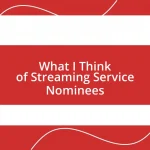 What I Think of Streaming Service Nominees