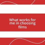 What works for me in choosing films