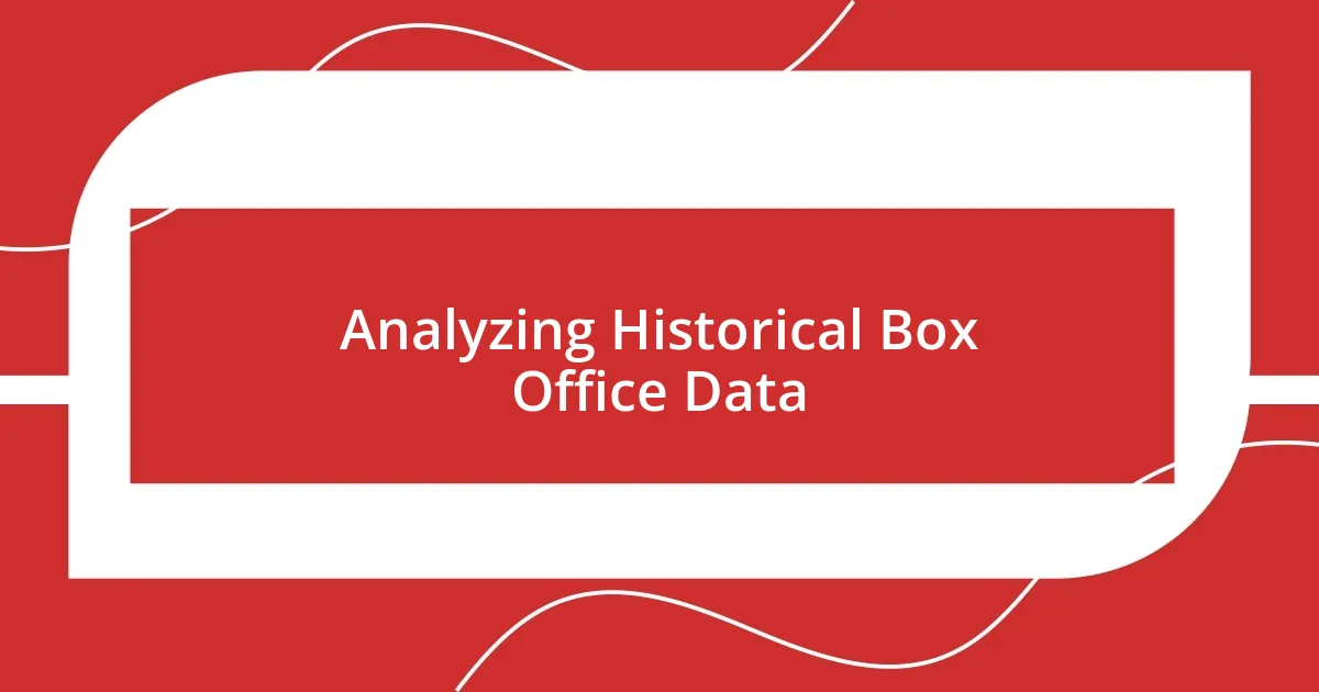 Analyzing Historical Box Office Data