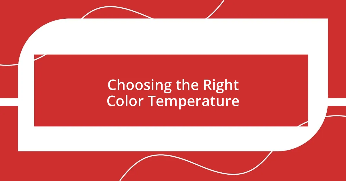 Choosing the Right Color Temperature