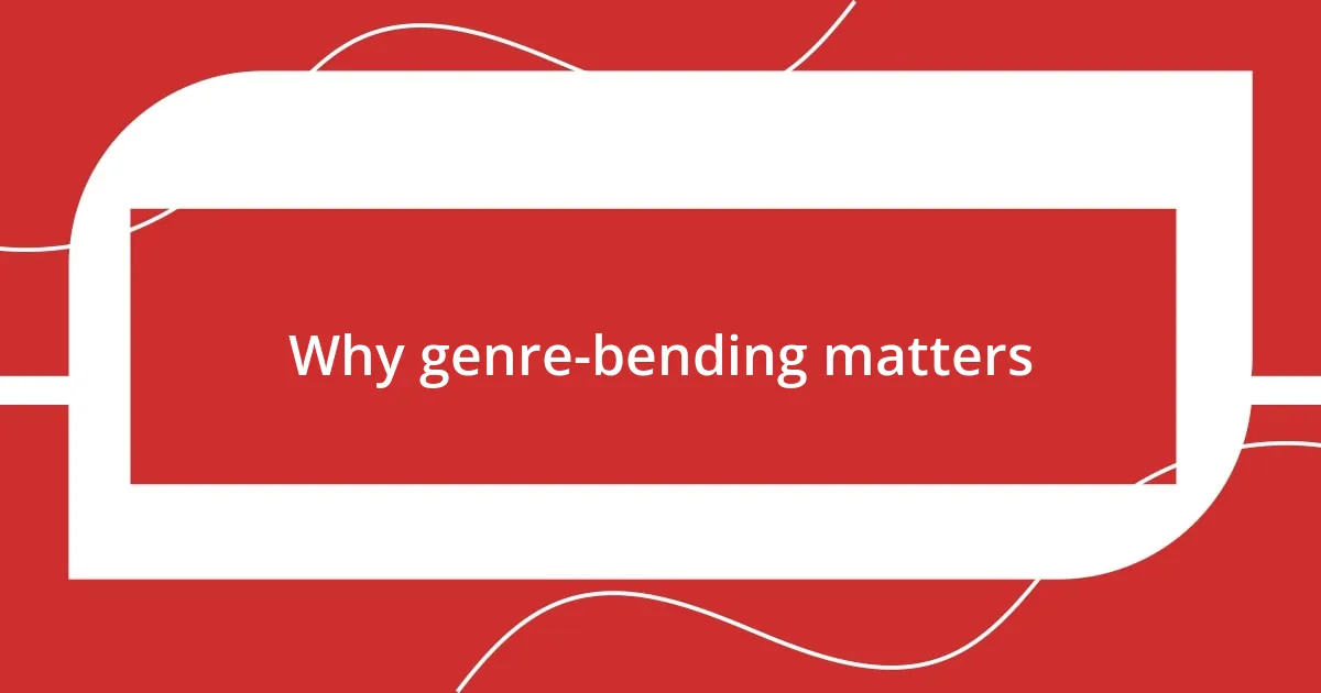 Why genre-bending matters