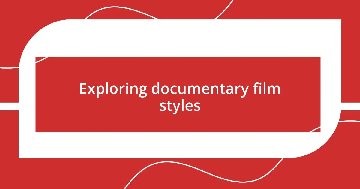 Exploring documentary film styles