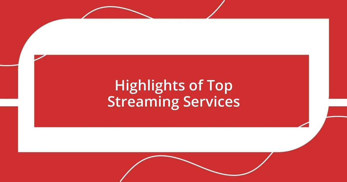 Highlights of Top Streaming Services