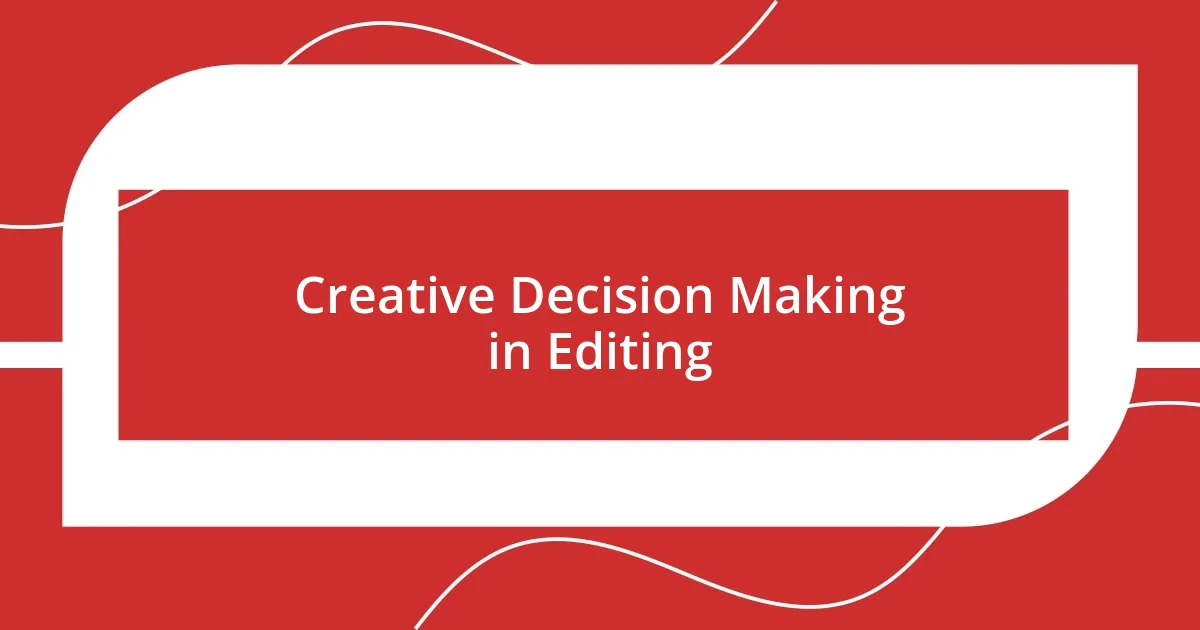 Creative Decision Making in Editing